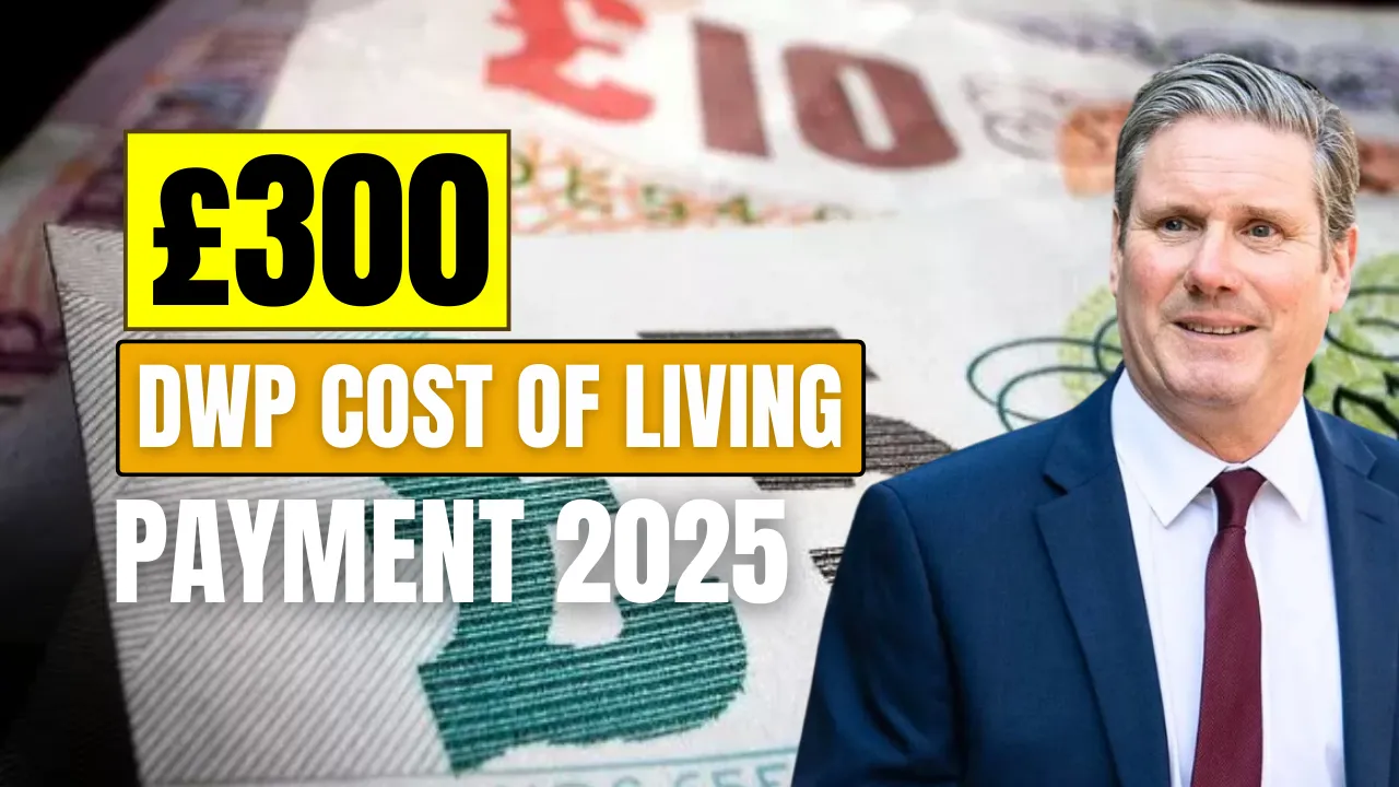 £300 DWP Cost of Living Payment 2025