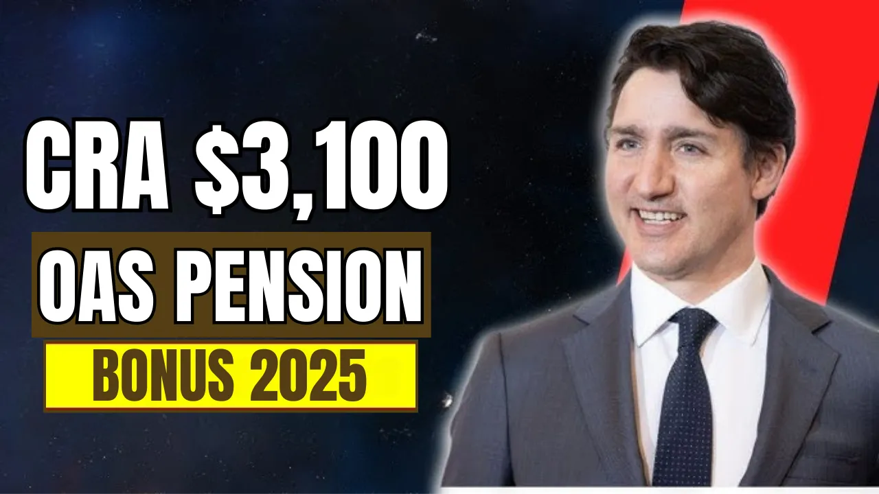 CRA $3,100 OAS Pension Bonus 2025