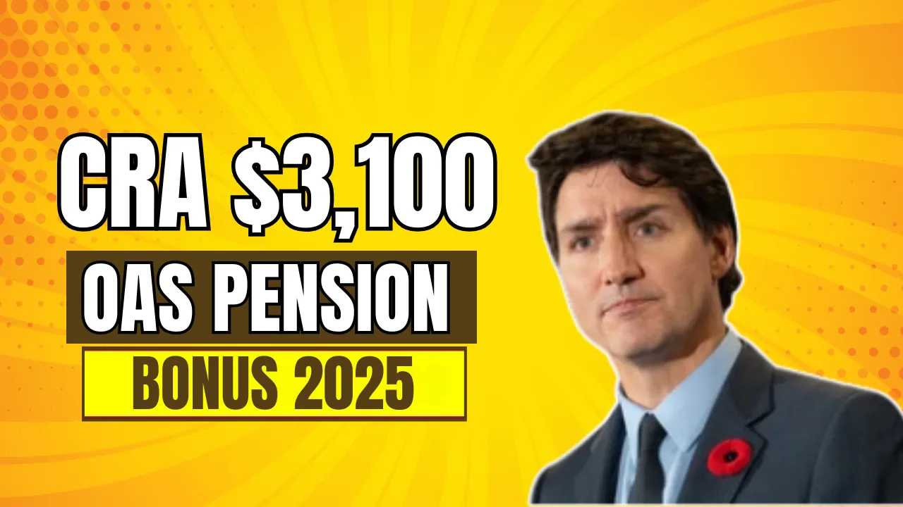 CRA $3,100 OAS Pension Bonus 2025